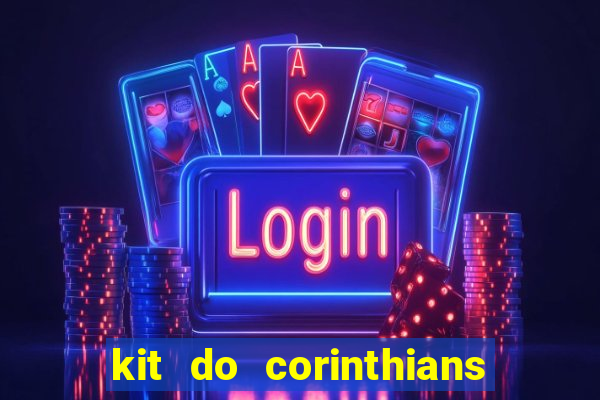 kit do corinthians dls 22